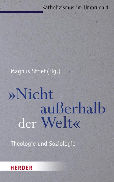 Produktbild Nicht ausserhalb der Welt (Deutsch, Franz-Xaver Kaufmann, Hans-Joachim Höhn, Johanna Rahner, Magnus Striet, Peter Neuner, Stephan Goertz, Wolfgang Essbach, 2014)
