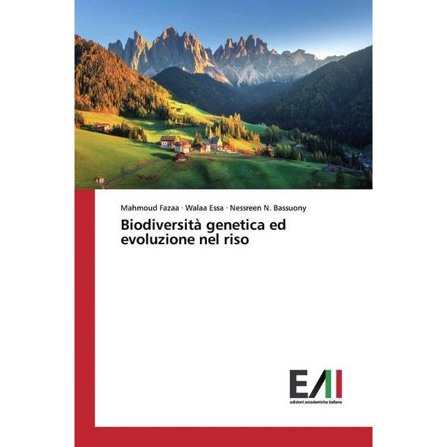 Biodiversità genetica ed evoluzione nel riso, Fachbücher von Walaa Essa, Nessreen N. Bassuony, Mahmoud Fazaa