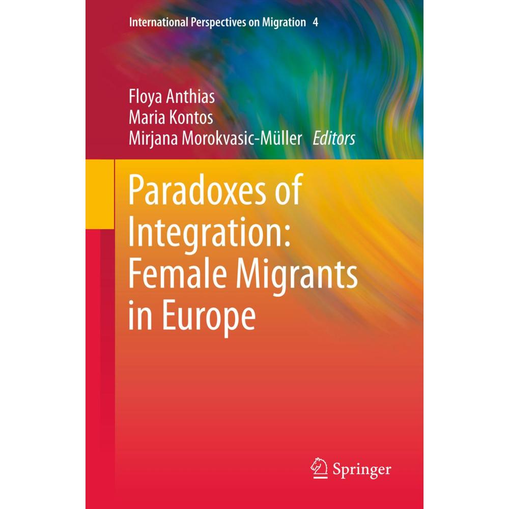 Paradoxes of Integration: Female Migrants in Europe, Sachbücher von Floya Anthias, Maria Kontos, Mirjana Morokvasic-Müll...