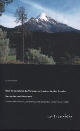 Actual product image Neue Reisen durch die Vereinigten Staaten, Mexiko, Ecuador, Westindien und Venezuela (German, Friedrich Gerstäcker, 2013)