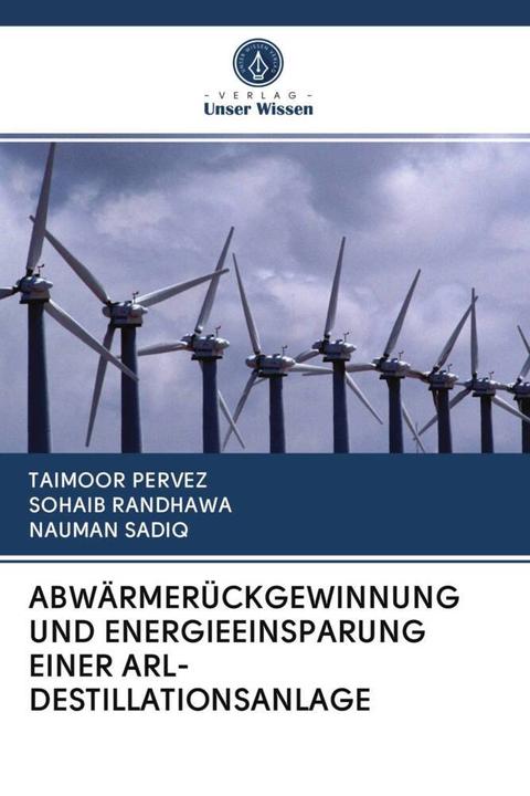 Abwärmerückgewinnung Und Energieeinsparung Einer Arl-Destillationsanlage (Deutsch, SOHAIB RANDHAWA, Taimoor Pervez, Nauman Sadiq, 2020)