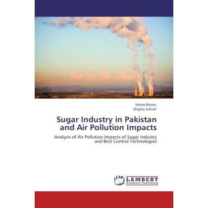 Sugar Industry in Pakistan and Air Pollution Impacts, Fachbücher