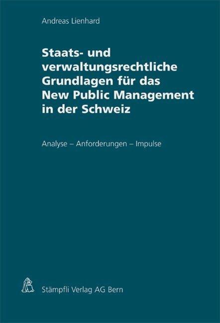 Actual product image Staats- und verwaltungsrechtliche Grundlagen für das New Public Management in der Schweiz (German, Andreas Lienhard, 2005)