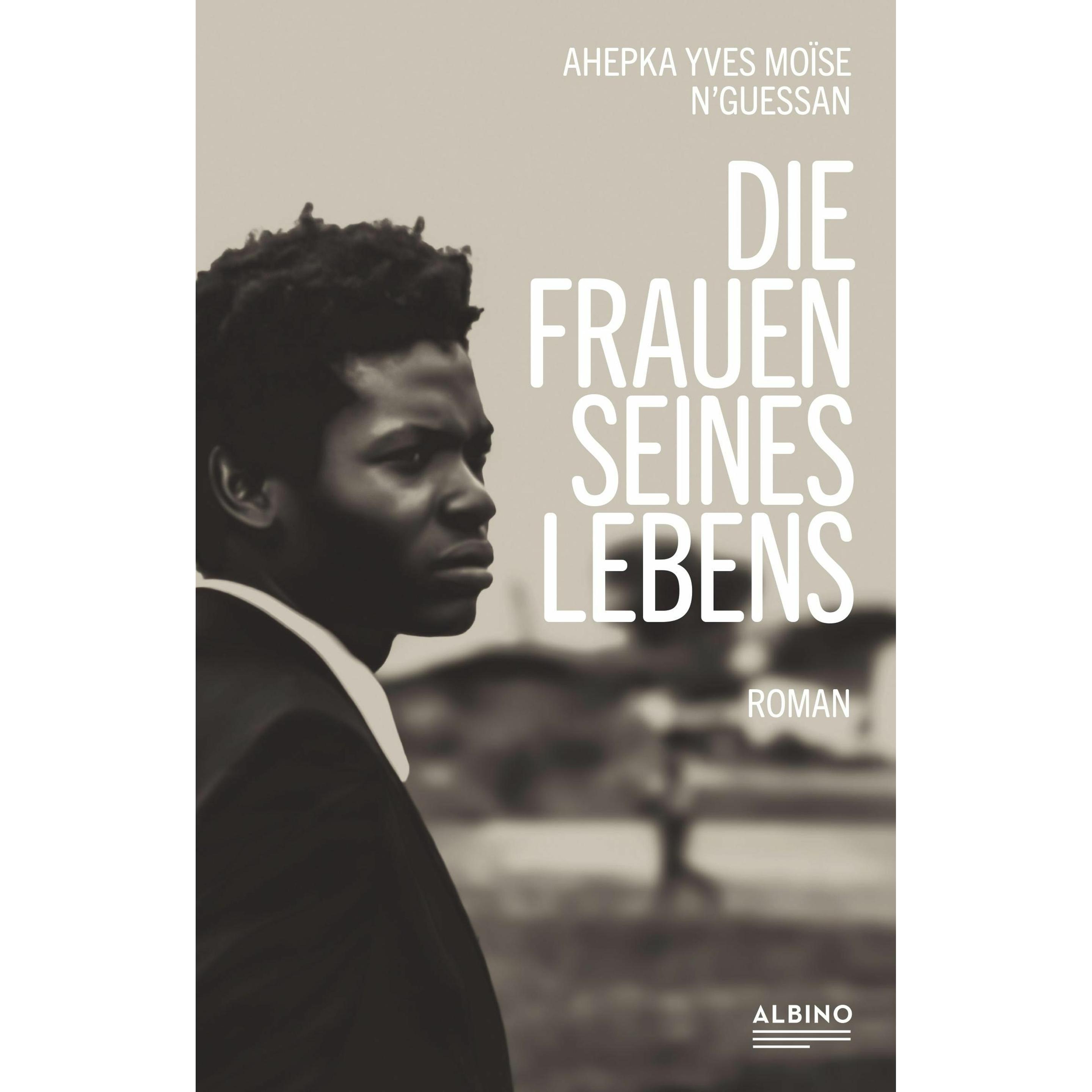Die Frauen seines Lebens, Belletristik von Ahepka Yves Mo'N'Guessan, Christiane Landgrebe