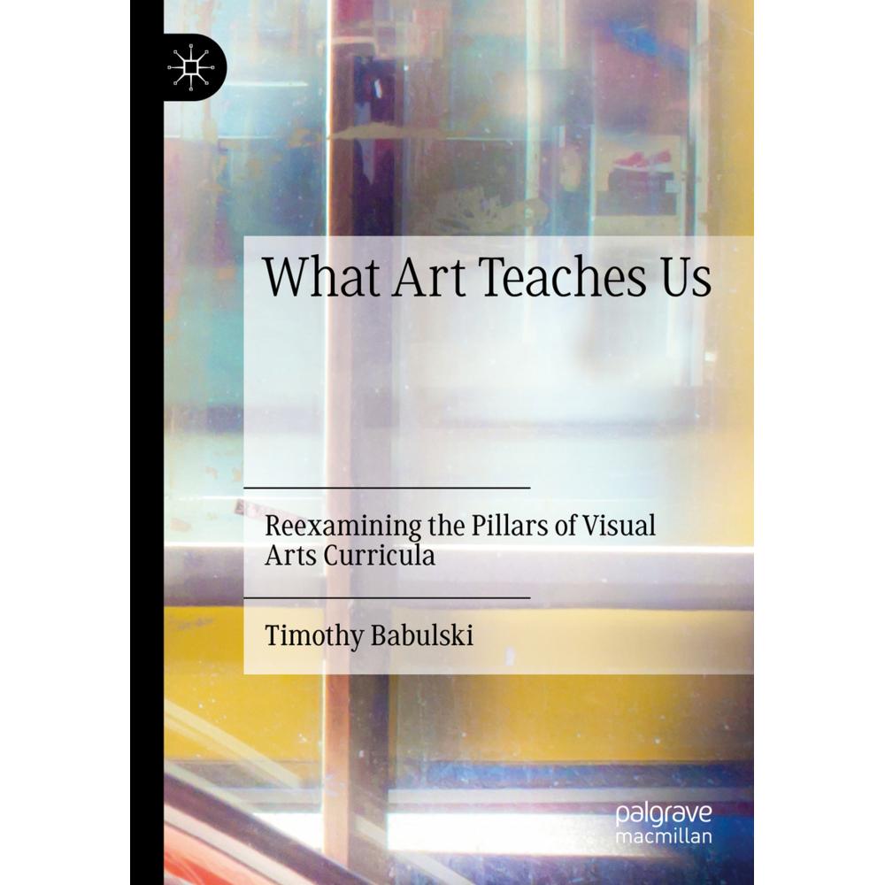 What Art Teaches Us, Fachbücher von Timothy Babulski