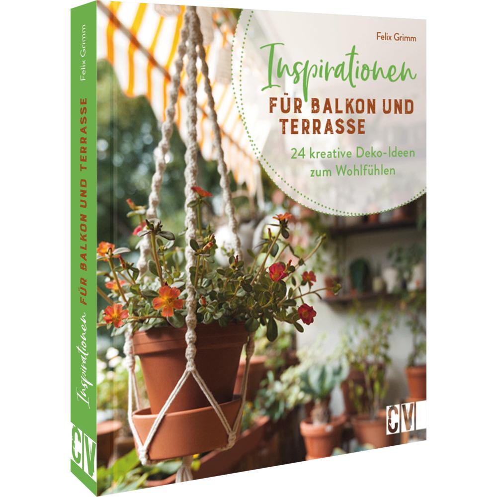 Inspirationen für Balkon und Terrasse, Ratgeber von Felix Grimm