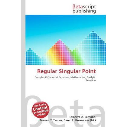 Regular Singular Point, Fachbücher von Lambert M. Surhone, Mariam T. Tennoe, Susan F. Henssonow