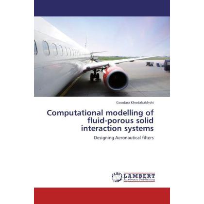 Computational modelling of fluid-porous solid interaction systems, Fachbücher von Goodarz Khodabakhshi