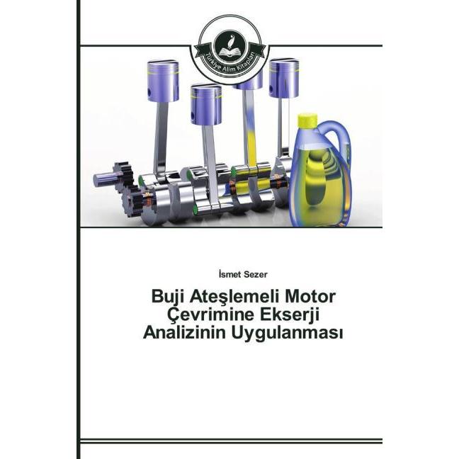 Buji Ateslemeli Motor Çevrimine Ekserji Analizinin Uygulanmas, Fachbücher von smet Sezer
