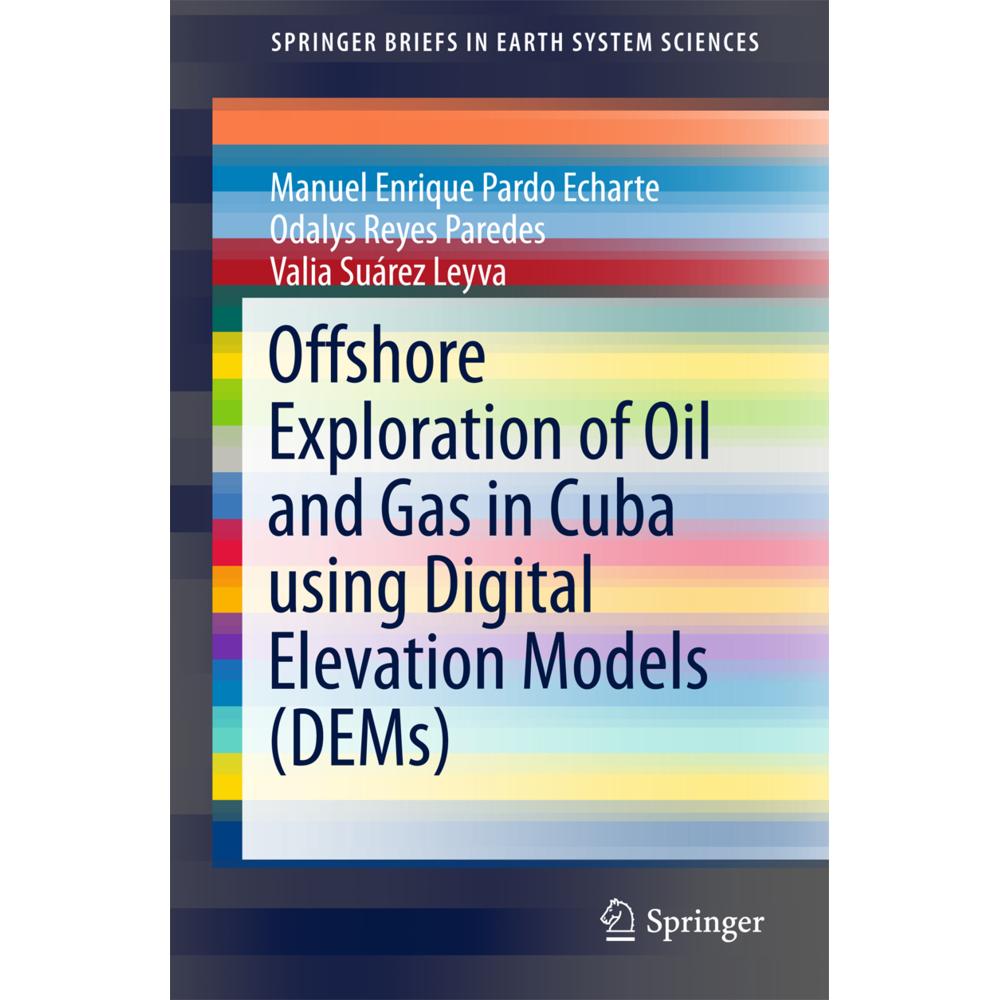 Offshore Exploration of Oil and Gas in Cuba using Digital Elevation Models (DEMs), Fachbücher von Manuel Enrique Pardo E...