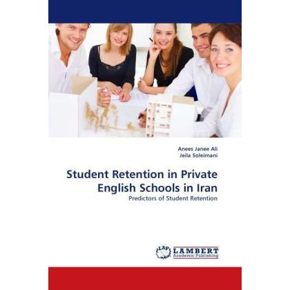 Student Retention in Private English Schools in Iran, Fachbücher von Anees Janee Ali, Jeila Soleimani