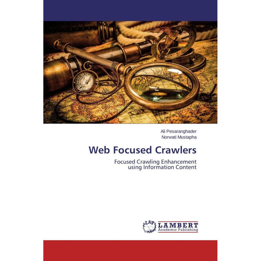 Web Focused Crawlers, Fachbücher von Norwati Mustapha, Ali Pesaranghader