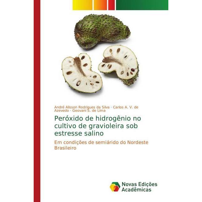 Peróxido de hidrogênio no cultivo de gravioleira sob estresse salino, Fachbücher von Geovani S. de Lima, André Alisson R...