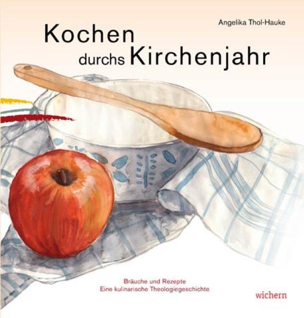 Produktbild Kochen durchs Kirchenjahr (Deutsch, Angelika, Thol-Hauke, 2011)