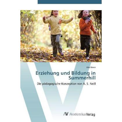 Erziehung und Bildung in Summerhill, Fachbücher von Ute Wenz