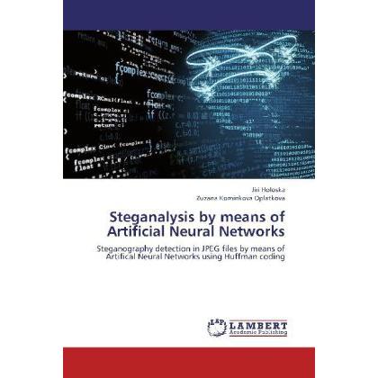 Steganalysis by means of Artificial Neural Networks, Fachbücher von Zuzana Kominkova Oplatkova, Jiri Holoska