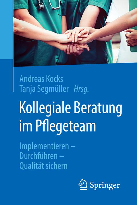 Produktbild Kollegiale Beratung im Pflegeteam (Deutsch, Tanja Segmüller, Andreas Kocks, 2018)