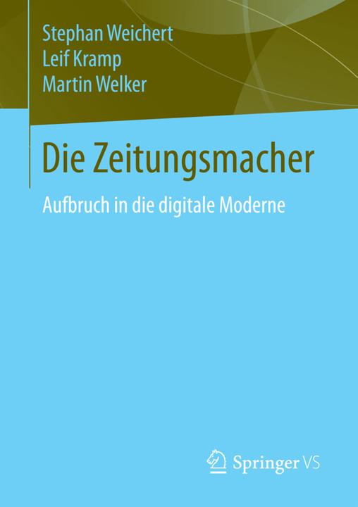 Produktbild Die Zeitungsmacher (Deutsch, Leif Kramp, Martin Welker, Stephan Weichert, 2015)
