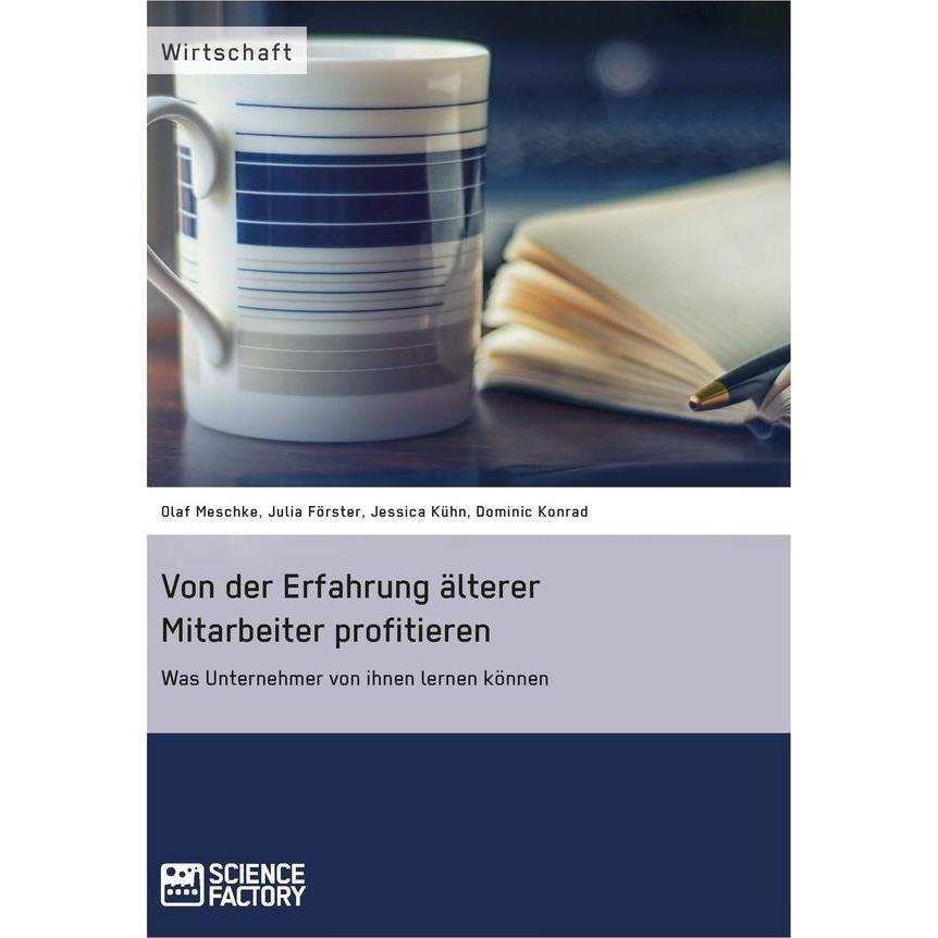 Von der Erfahrung älterer Mitarbeiter profitieren. Was Unternehmer von ihnen lernen können, Fachbücher von Julia Förster...