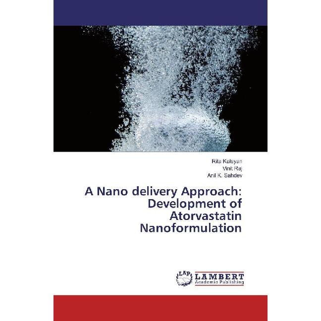 A Nano delivery Approach: Development of Atorvastatin Nanoformulation, Fachbücher von Vinit Raj, Anil K. Sahdev, Rita Ka...