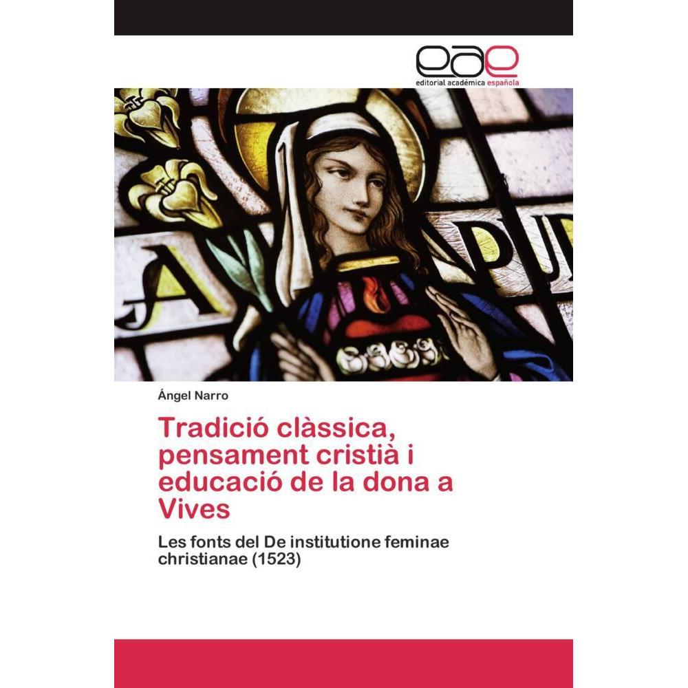 Tradició clàssica, pensament cristià i educació de la dona a Vives, Fachbücher von Ángel Narro