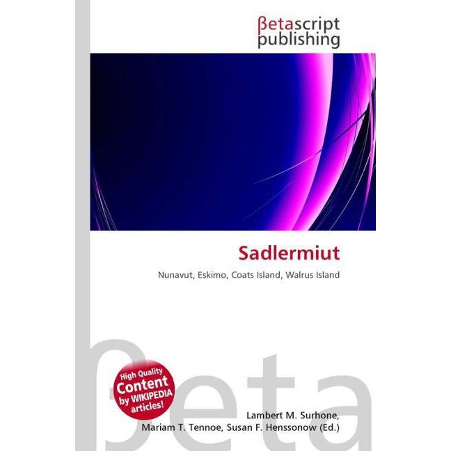 Sadlermiut, Fachbücher von Lambert M. Surhone, Mariam T. Tennoe, Susan F. Henssonow