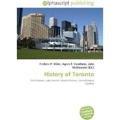 History of Toronto, Fachbücher von John McBrewster, Agnes F. Vandome, Frederic P. Miller