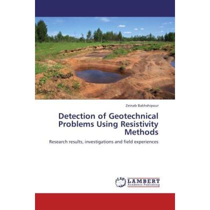 Detection of Geotechnical Problems Using Resistivity Methods, Fachbücher von Zeinab Bakhshipour