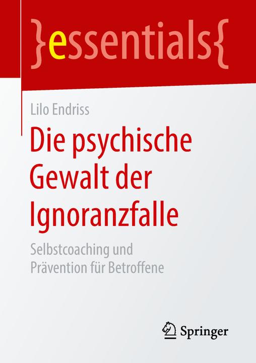 Produktbild Die psychische Gewalt der Ignoranzfalle (Deutsch, Lilo Endriss, 2018)