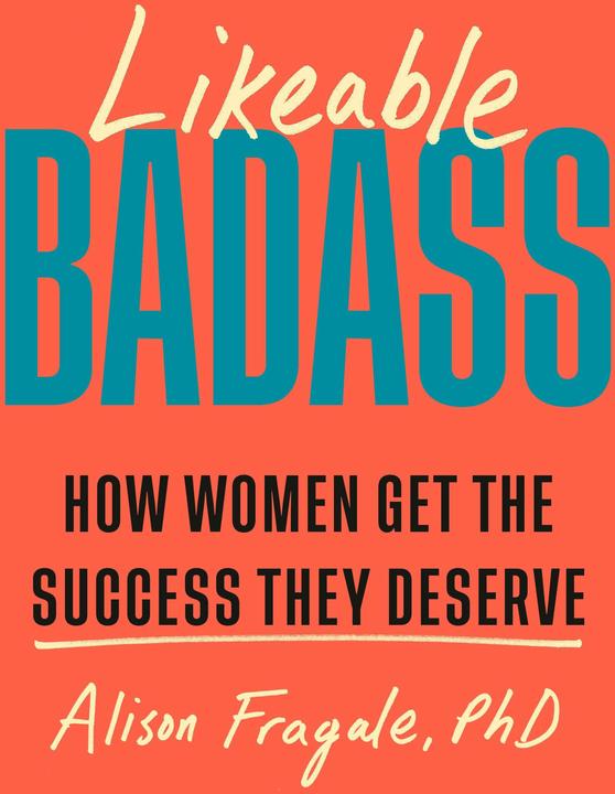 Produktbild Likeable Badass (Englisch, PhD Alison Fragale, 2024)