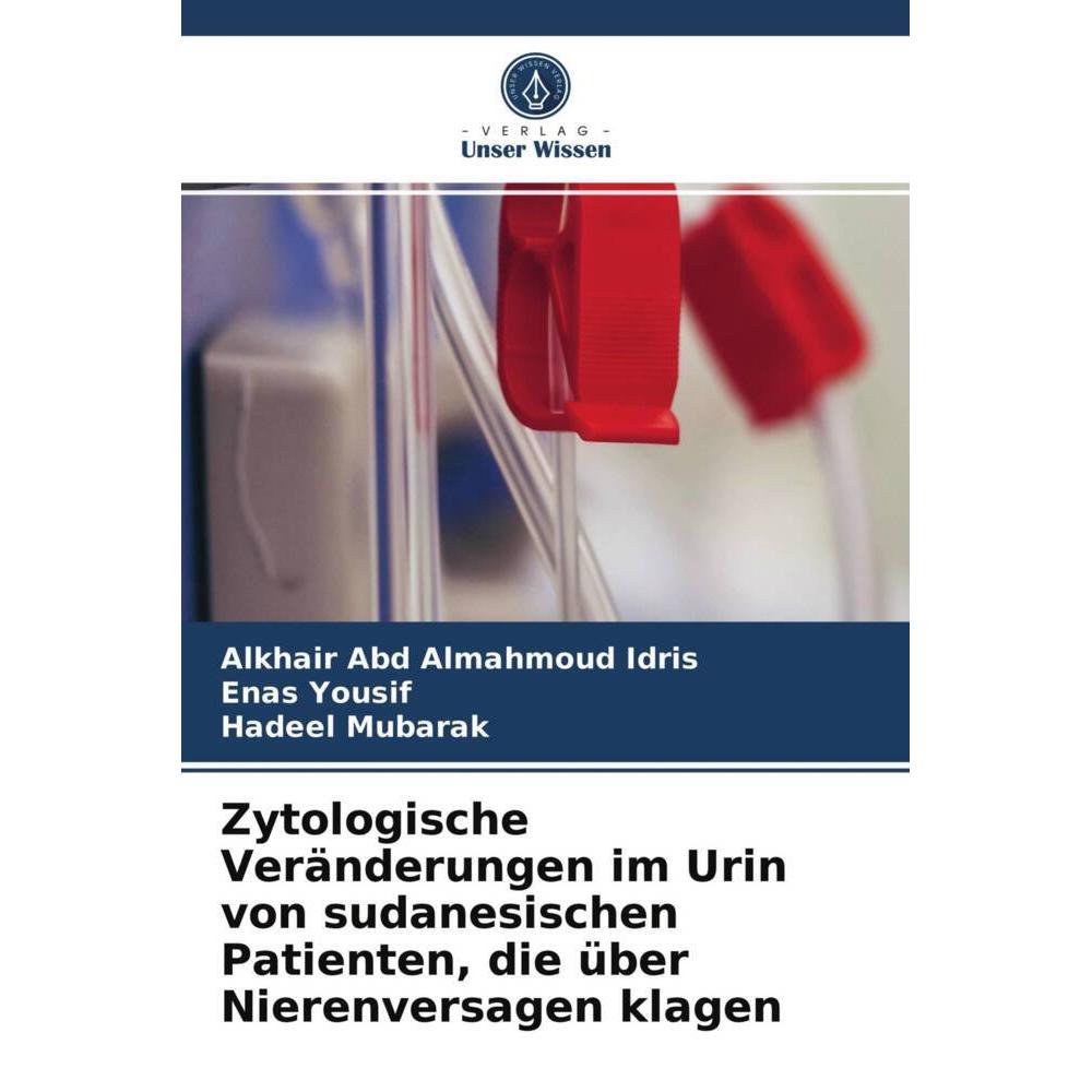Zytologische Veränderungen im Urin von sudanesischen Patienten, die über Nierenversagen klagen, Fachbücher von Enas Yous...
