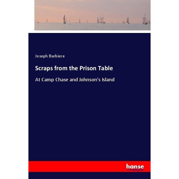 Scraps from the Prison Table, Ratgeber von Joseph Barbiere