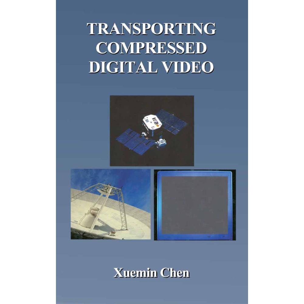 Transporting Compressed Digital Video, Fachbücher von Xuemin Chen