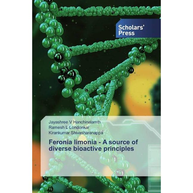 Feronia limonia - A source of diverse bioactive principles, Fachbücher von Kirankumar Shivasharanappa, Ramesh L Londonka...