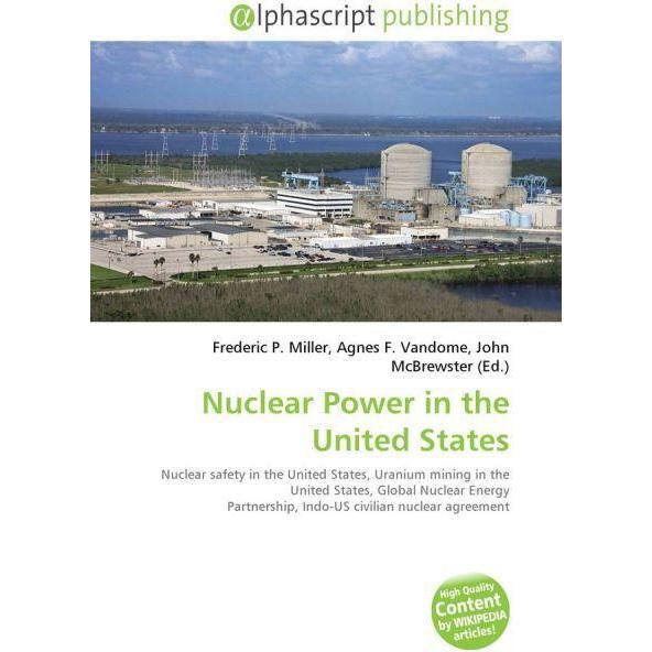 Nuclear Power in the United States, Fachbücher von Agnes F. Vandome, Frederic P. Miller, John McBrewster