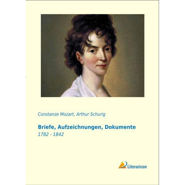 Briefe, Aufzeichnungen, Dokumente, Belletristik von Constanze Mozart