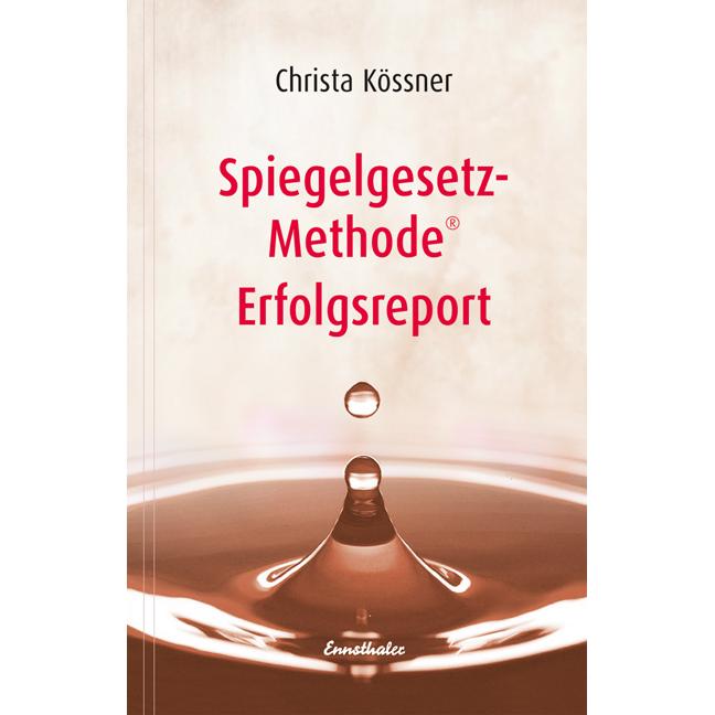 Spiegelgesetz-Methode Erfolgsreport, Ratgeber von Christa Kössner