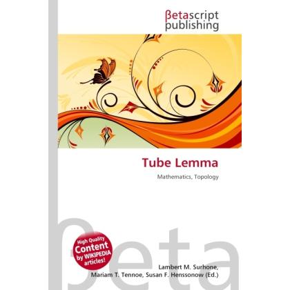 Tube Lemma, Fachbücher von Lambert M. Surhone, Miriam T. Timpledon, Susan F. Marseken
