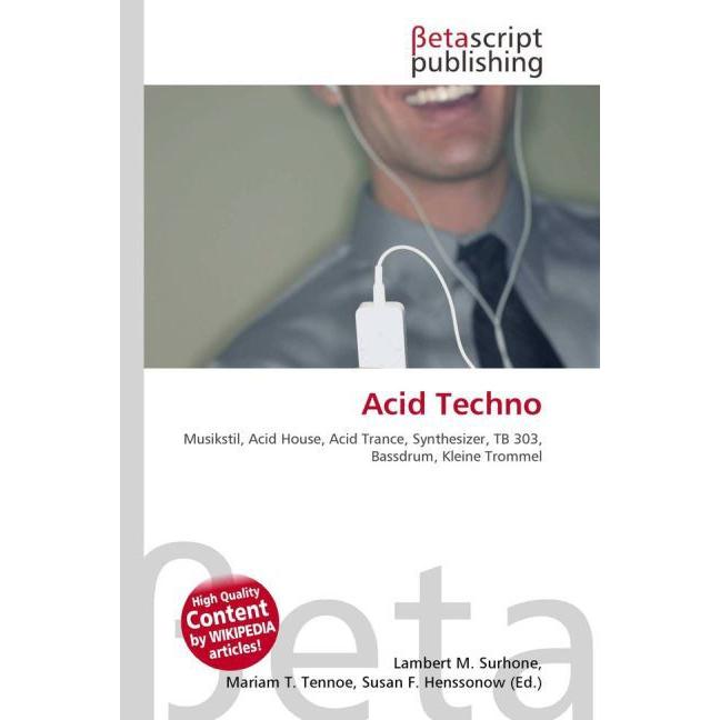 Thumbnail - Acid Techno, Fachbücher von Lambert M. Surhone, Miriam T. Timpledon, Susan F. Marseken