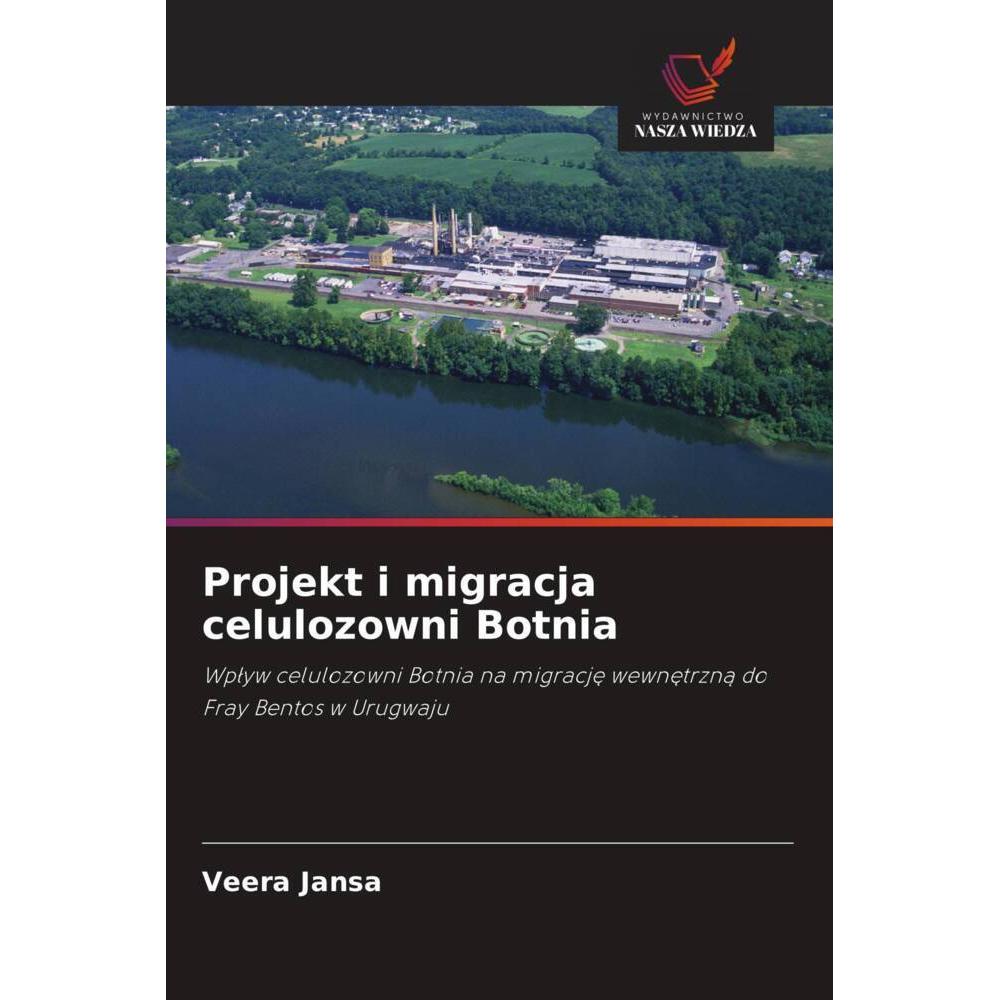 Projekt i migracja celulozowni Botnia, Fachbücher von Veera Jansa