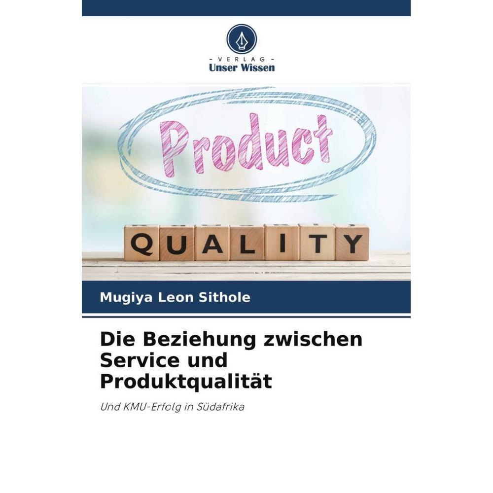 Die Beziehung zwischen Service und Produktqualität, Fachbücher von Mugiya Leon Sithole