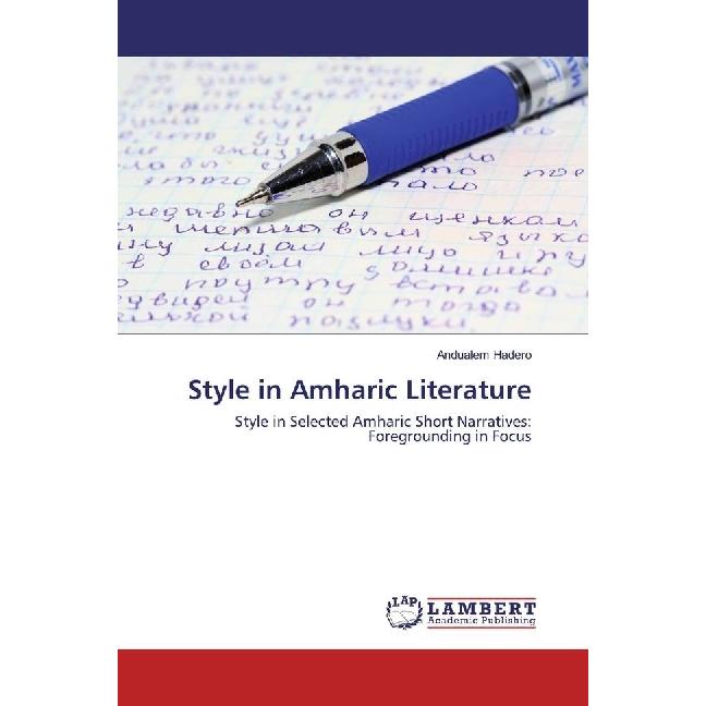 Style in Amharic Literature, Fachbücher von Andualem Hadero