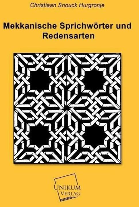 Produktbild Mekkanische Sprichwörter und Redensarten (Deutsch, Christiaan Snouck Hurgronje, 2012)