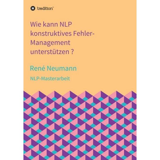 Wie kann NLP konstruktives Fehler-Management unterstützen?, Fachbücher von René Neumann