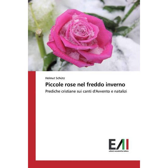 Piccole rose nel freddo inverno, Sachbücher von Helmut Schütz