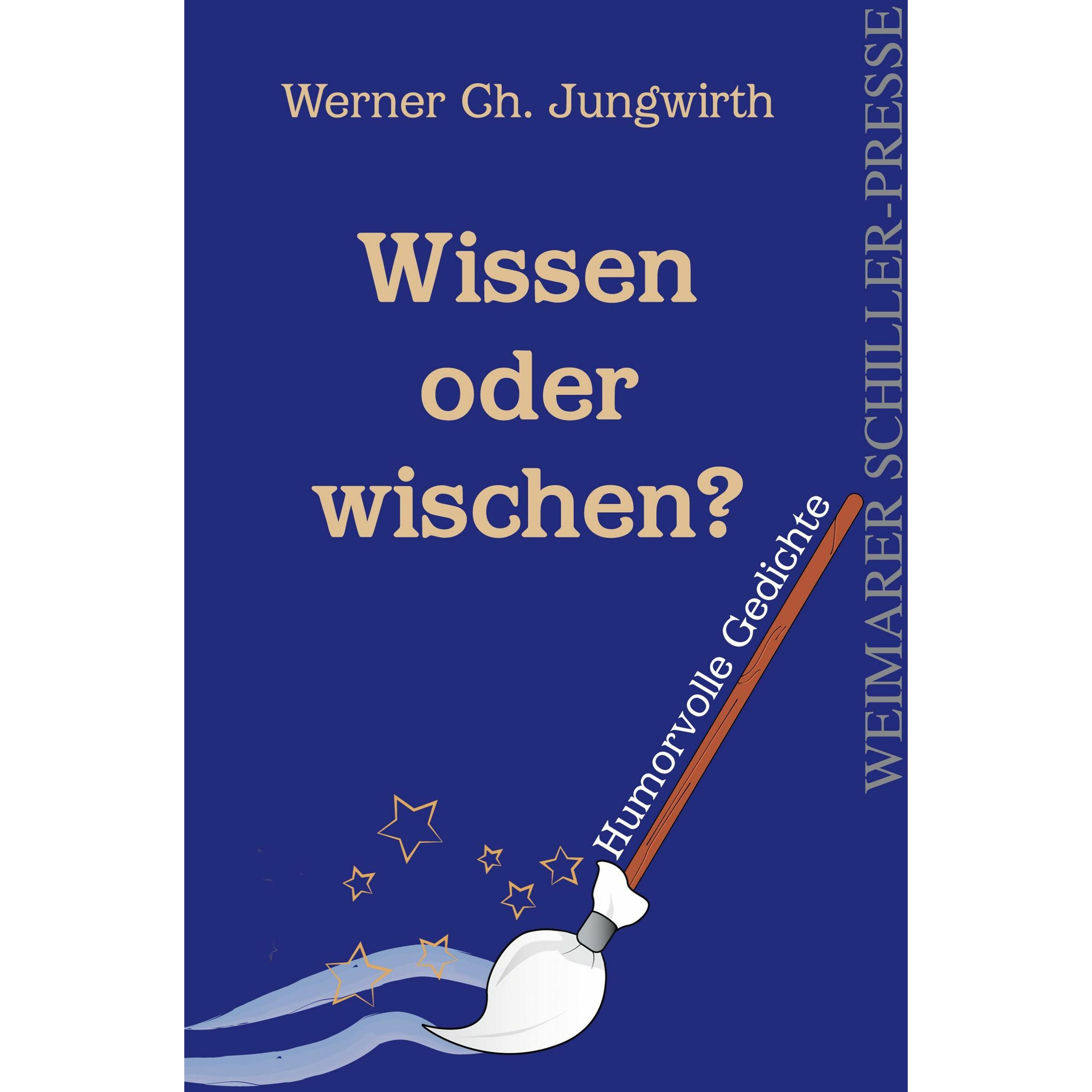 Jungwirth:Wissen oder wischen?, Belletristik von Werner Ch. Jungwirth