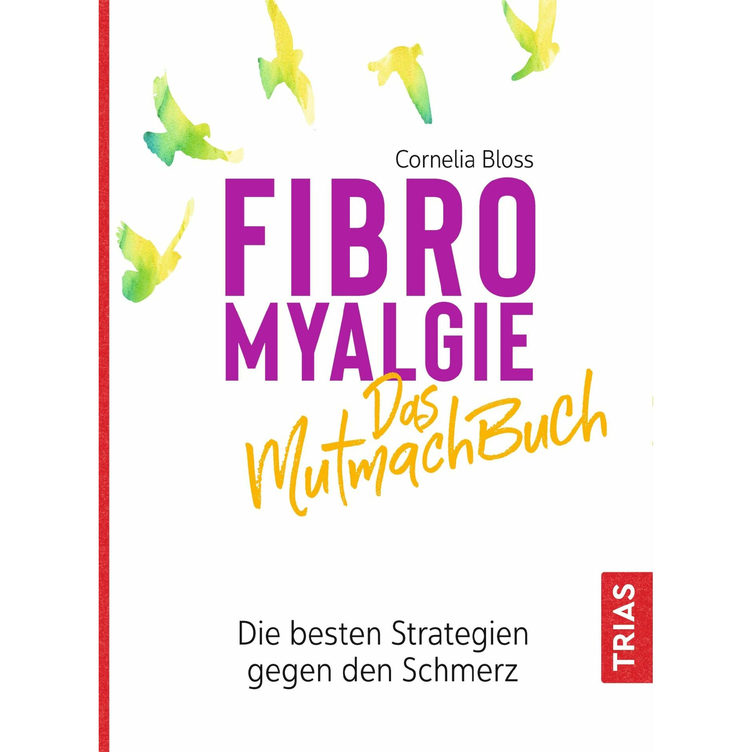 Fibromyalgie - Das Mutmach-Buch, Ratgeber von Cornelia Bloss