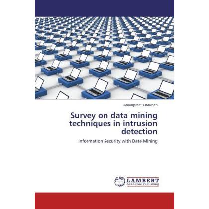 Survey on data mining techniques in intrusion detection, Fachbücher von Amanpreet Chauhan
