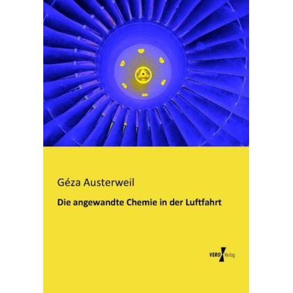 Die angewandte Chemie in der Luftfahrt, Fachbücher von Géza Austerweil