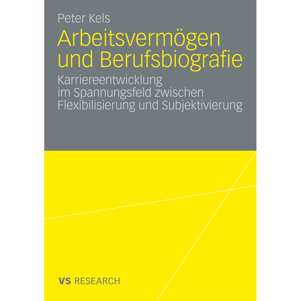 Arbeitsvermögen und Berufsbiografie, Fachbücher von Peter Kels
